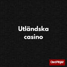 Bästa utländska casino Din Guide till Spel och Underhållning