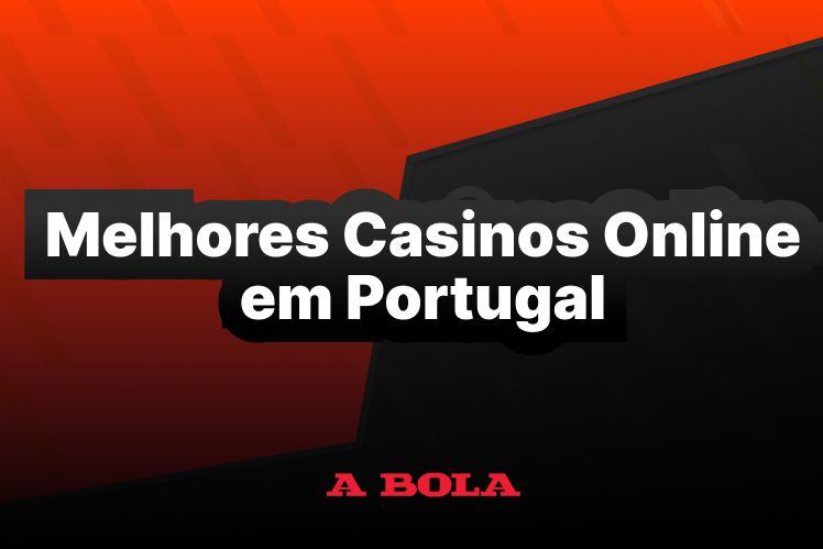 Casinos Online em Portugal O Melhor Para Jogar -2134775762 Casinos Online em Portugal O Melhor Para Jogar -2134775762