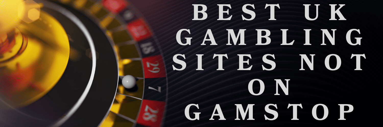 Top Betting Sites Not on GamStop for Enthusiastic Players