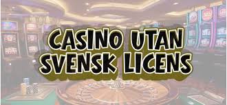Upptäck Fördelarna med Casino Utan Svensk Licens -1671080262 Upptäck Fördelarna med Casino Utan Svensk Licens -1671080262